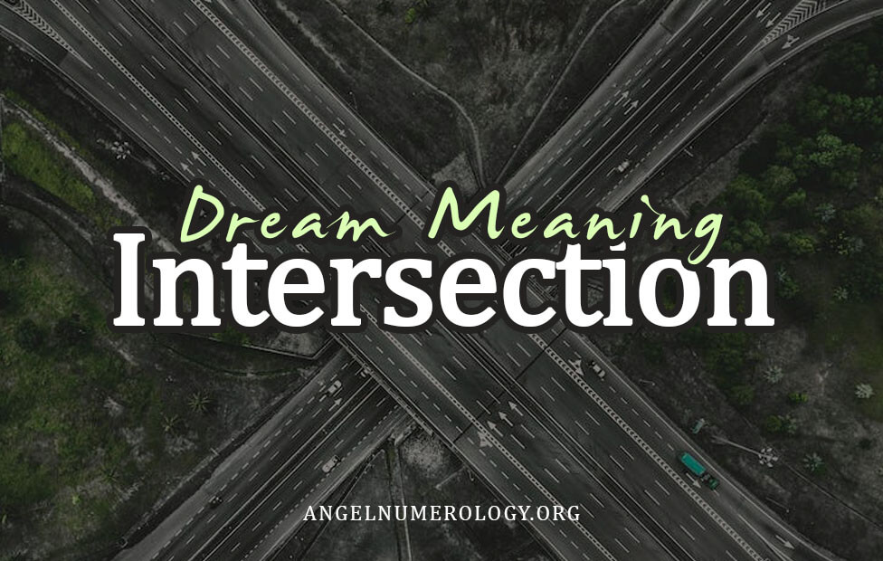 Dream About Intersection – Spiritual Meaning And Symbolism